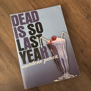 Dead Is So Last Year by Marlene Perez